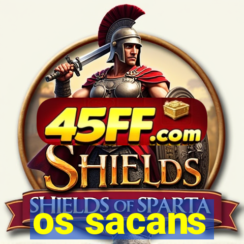 os sacans